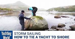 How to tie a yacht to shore – Skip Novak's Storm Sailing | Yachting World