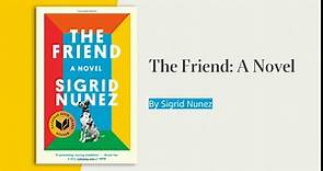 The Friend: A Novel