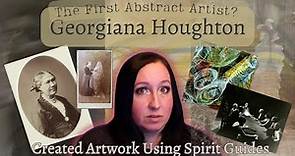 The First Abstract Artist? | Georgiana Houghton | Created Artwork with her Spirit Guides!