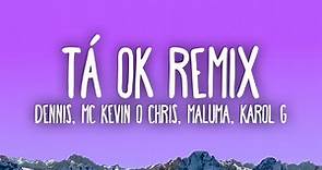 DENNIS, Karol G, Maluma - Tá OK (Remix) ft. MC Kevin o Chris
