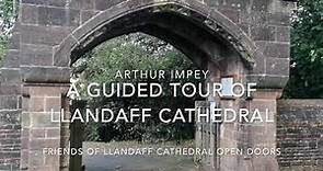 A Guided Tour of Llandaff Cathedral with Arthur Impey - Llandaff Open Doors 2020