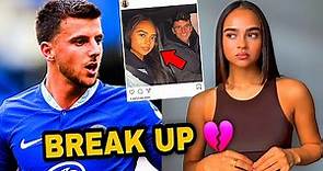 The Reason Why Mason Mount BROKE UP With His Girlfriend 👀