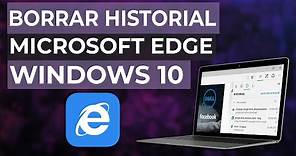Cómo Ver y Borrar el Historial en Microsoft Edge en Windows 10