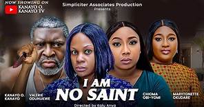 I AM NO SAINT (New Movie) Kanayo o. Kanayo, Valerie Odunukwe, Chioma Obi-Yomi, Marytonette Okudare..