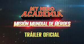 MY HERO ACADEMIA: MISIÓN MUNDIAL DE HÉROES | TRÁILER OFICIAL