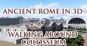 Walking around COLOSSEUM - Virtual Ancient Rome in 3D