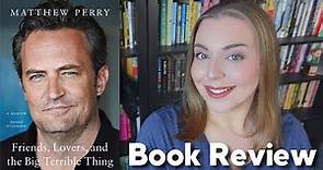 Friends, Lovers, and the Big Terrible Thing by Matthew Perry | Book Review