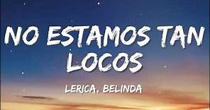 Lérica, Belinda - No Estamos Tan Locos (Lyric/Letra)