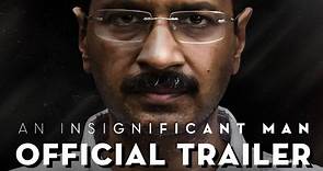 Official Trailer | An Insignificant Man (2017) ft Arvind Kejri...