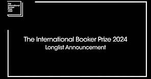 The International Booker Prize 2024 Longlist Announcement | The Booker Prize