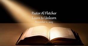 Learn to Unlearn - Pastor Al Fletcher