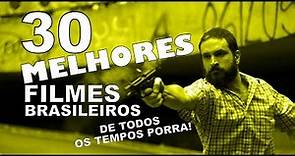 🎥 30 MELHORES FILMES BRASILEIROS DE TODOS OS TEMPOS