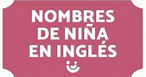 +25 NOMBRES BONITOS para NIÑAS en INGLÉS 👧🏻🇺🇲 (+Significado)