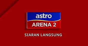 Channel ID (2021) : Astro Arena 2 + LIVE