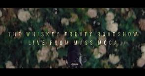 The Whiskey Treaty Roadshow - Live from Mass MoCa