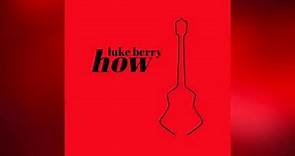 How - Luke Berry (Official Audio & Lyrics)