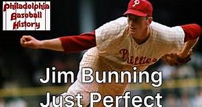 Jim Bunning is Just Perfect: The Story of Jim Bunning and his Perfect Game, June 21, 1964