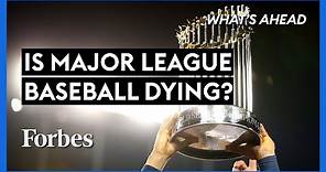 Is Major League Baseball Dying? What You Need to Know - Steve Forbes | What's Ahead | Forbes