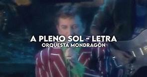 A pleno sol - Orquesta Mondragón [Letra + Video]