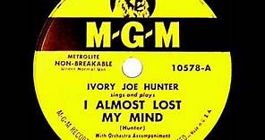 1950 Ivory Joe Hunter - I Almost Lost My Mind (#1 R&B hit)