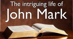 The Intriguing Life of John Mark