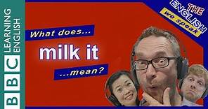 What does 'milk it' mean?