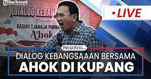 🔴Dialog Kebangsaan Bersama Basuki Tjahaja Purnama (Ahok) di Milenium Ballroom, Kota Kupang