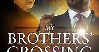 My Brothers Crossing (2020) - Movie