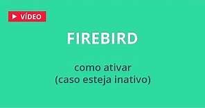 Firebird - Como Ativar caso esteja Desativado (Inativo, Parado)