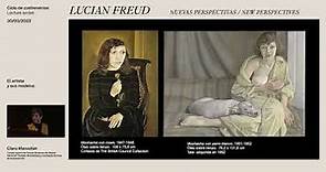 Lucian Freud. Nuevas Perspectivas - El artista y sus modelos con Clara Marcellán