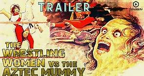Wrestling Women Vs. The Aztec Mummy (1964) | Trailer