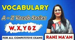 Vocabulary A - Z Series | W, X, Y, & Z Words | Synonyms and Antonyms | English With Rani Ma'am