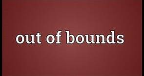 Out of bounds Meaning