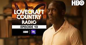 Lovecraft Country Radio: Full Circle | Episode 10 | HBO