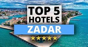 Top 5 Hotels in Zadar, Best Hotel Recommendations