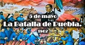 La Batalla de Puebla (5 de mayo de 1862)
