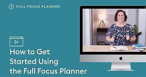 HOW TO GET STARTED USING THE FULL FOCUS PLANNER® | Official Tutorial Video