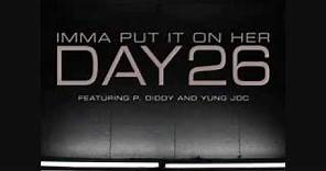 Day26 - Imma Put It On Her (feat. P. Diddy & Yung Joc)