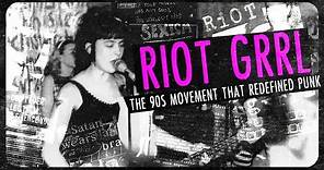 Riot Grrrl: The '90s Movement that Redefined Punk