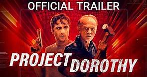 PROJECT DOROTHY - Official Trailer
