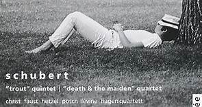 Schubert, Christ, Faust, Hetzel, Posch, Levine, Hagen Quartett - "Trout" Quintet - "Death & The Maiden" Quartet