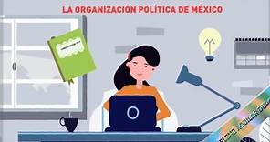 La Organización Política de México