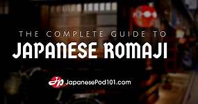 The Complete Guide to Japanese Romaji - JapanesePod101