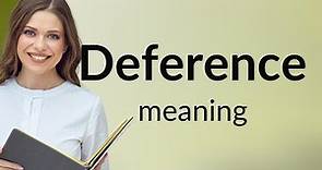 Deference • DEFERENCE meaning