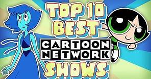 Top 10 BEST Cartoon Network Shows