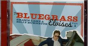 Shawn Camp & Billy Burnette - The Bluegrass Elvises (Vol 1)