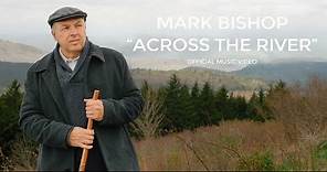 Mark Bishop "Across the River" [Official Video]