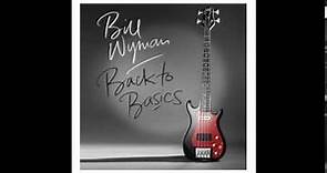Bill Wyman - What & How & If & When & Why