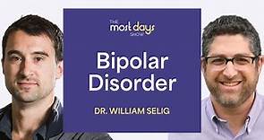 Bipolar Disorder with Dr. William Selig