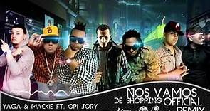 Nos Vamos De Shopping OPI ,YAGA Y MACKIE , ARCANGEL ,J ALVAREZ, FARRUKO , JORY Official Remix